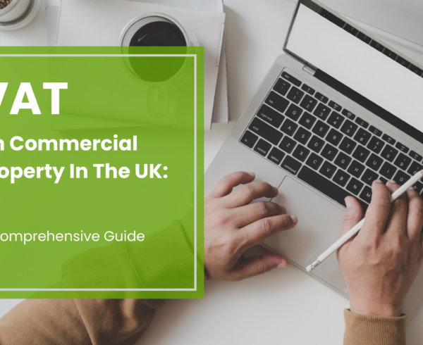 VAT on Commercial Property in the UK: A Comprehensive Guide