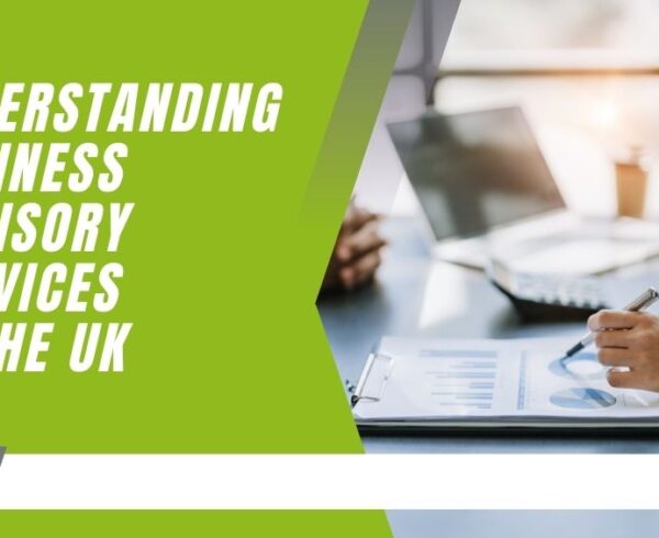 Understanding Business Advisory Services in the UK